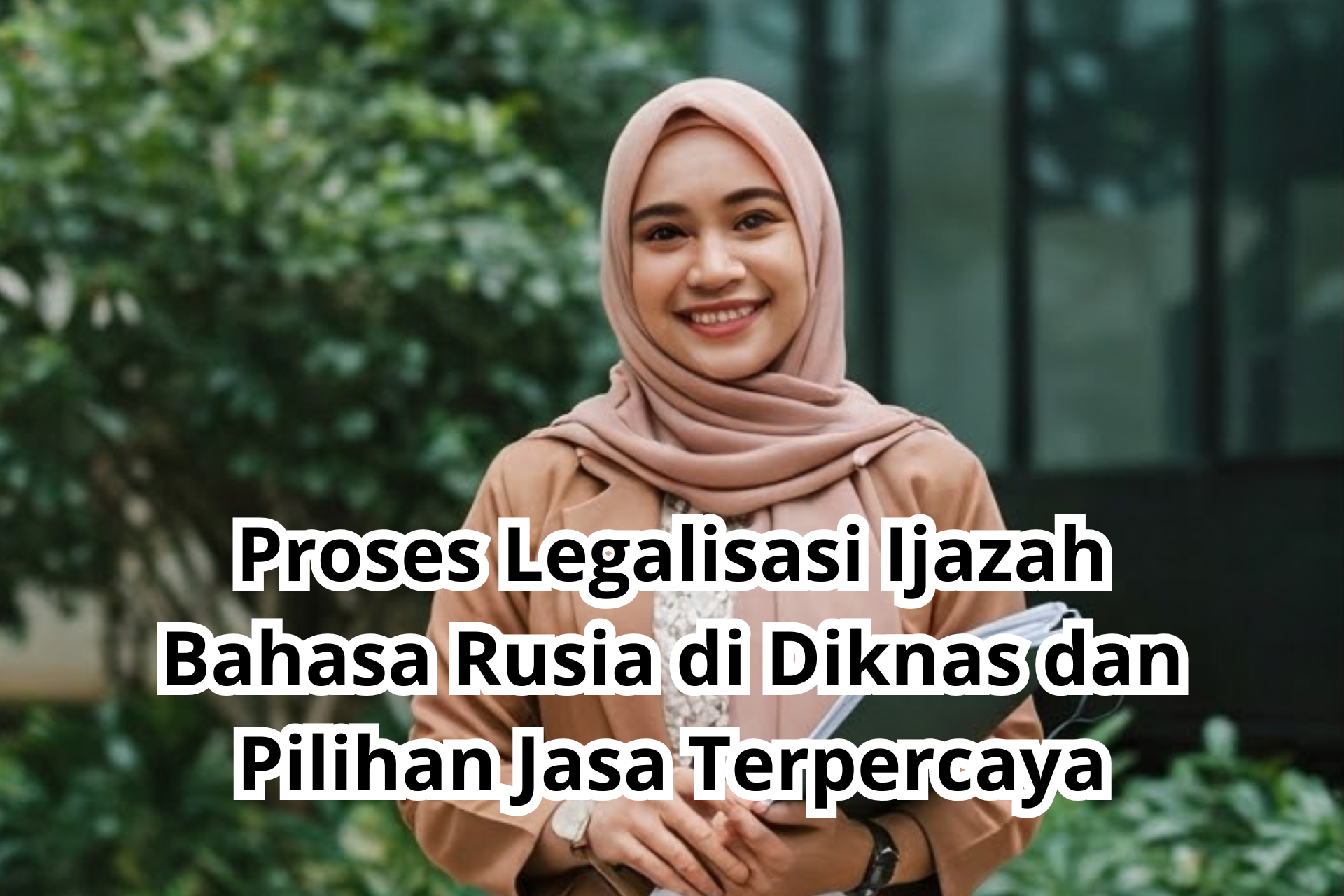 Proses Legalisasi Ijazah Bahasa Rusia di Diknas dan Pilihan Jasa Terpercaya